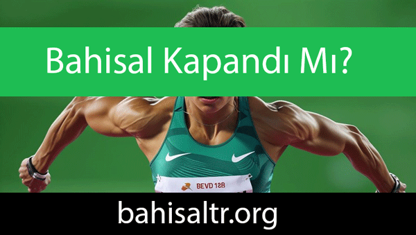 Bahisal kapandı mı sualini ivedilikle yanıtlandırmaktadır.
